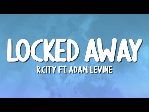 R. City - Locked Away (ft. Adam Levine) (Lyrics)