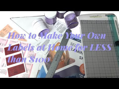 How to Make Your Own Labels at Home for LESS than $100