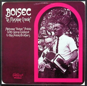 Alphonse "Boisec" Ardoin With Canray Fontenot & The Ardoin Brothers - La Musique Creole