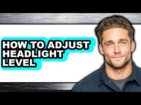 How to Adjust Headlight Level (full Guide)