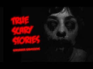 3 Terrifying True Horror Stories - Submitted by Subscribers