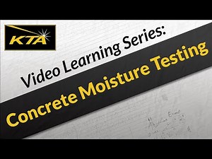 KTA Video Learning Series: Concrete Moisture Testing