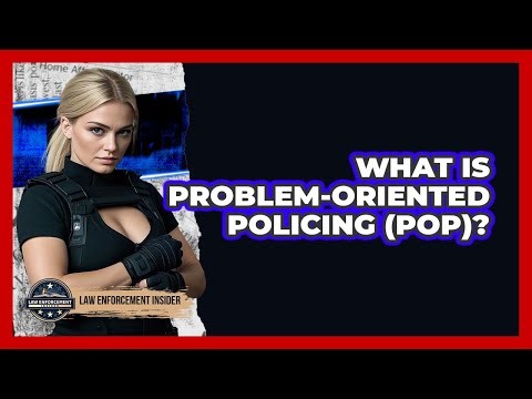 What Is Problem-Oriented Policing (POP)? - Law Enforcement Insider