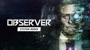 Observer System Redux, la nostra intervista a Bloober Team