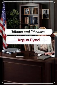 Idioms and Phrases: Argus Eyed