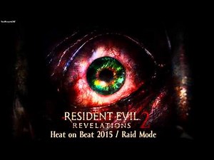 Resident Evil | Biohazard Revelations 2 OST - Heat on Beat 2015 Extended Version