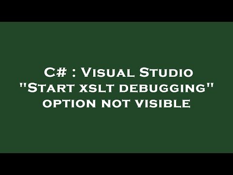 C# : Visual Studio "Start xslt debugging" option not visible