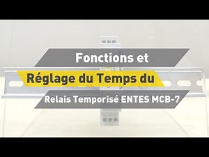 Fonctions et Réglage du Temps du Relais Temporisé ENTES MCB-7