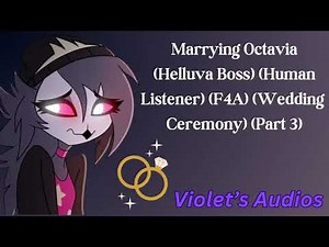 Marrying Octavia (Helluva Boss) (Human Listener) (F4A) (Wedding Ceremony) (Part 3)