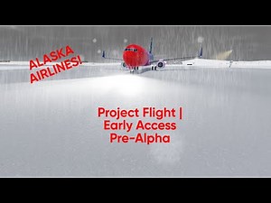 |PILOTING ALASKA AIRLINES| Project Flight | Early Access Pre-Alpha