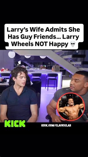 Larry's Wife Admits She Has Guy Friends... Larry Wheels NOT Happy 💀 #larrywheels #clavicular #kick