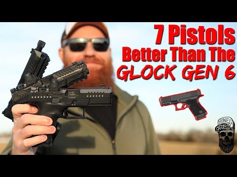 7 Pistols Better Than The New Glock Gen 6
