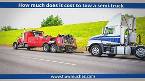How Much Does It Cost To Tow A Semi Truck?