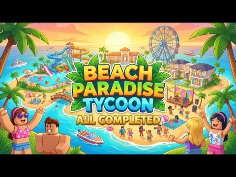 Beach Paradise Tycoon All completed Roblox Tycoon