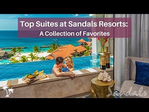Best Suites at Sandals Resorts: 2022 | Coolest & Most Luxurious Favorites!