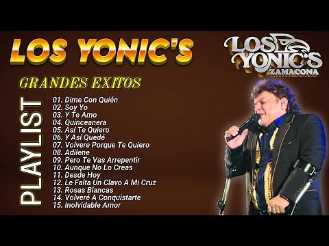 Los Yonic's Super Éxitos ~ 20 Super Éxitos de Los Yonics ~ Musica Romantica ~70s 80s 90s Music