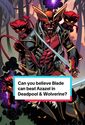 Can you believe Blade can beat Azazel in Deadpool & Wolverine? #fyp #foryou #foryoupage #marvelmovie #movie