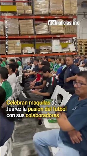 Maquiladoras in Juárez celebrate the passion of soccer with their employees