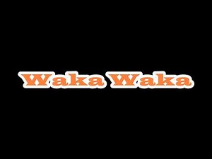 Waka Waka - Shakira FIFA World cup song