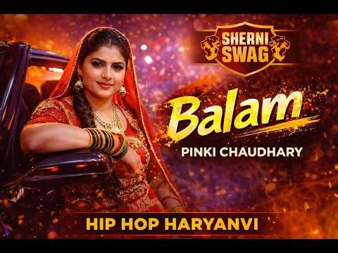 Balam – Pinki Chaudhary | New Haryanvi Hip Hop Song 2026 | Sherni Swag Album | Official Video