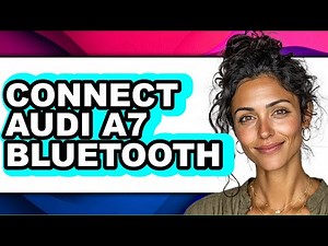 How To Connect Audi A7 Bluetooth - Full Guide
