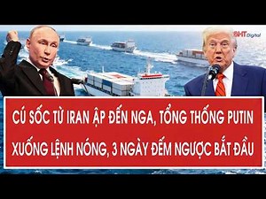 Vấn đề hôm nay: Cú sốc từ Iran ập đến Nga, ông Putin xuống lệnh nóng, 3 ngày đếm ngược bắt đầu