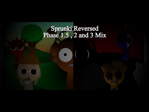 Sprunki Reversed Phase 1.5 , 2 and 3 Mix [OFFICIAL MIX]