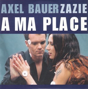 Axel Bauer & Zazie - A Ma Place