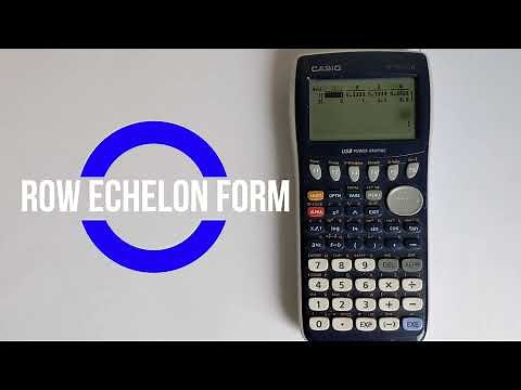 Casio FX-9750GII: How to find the Row Echelon Form (REF) and Row Reduced Echelon Form (RREF)