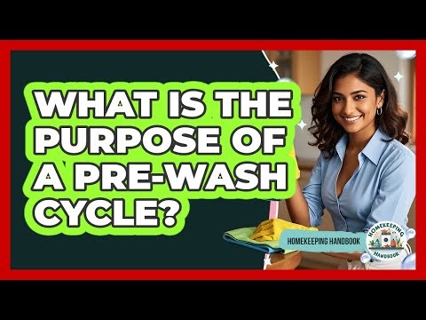 What Is the Purpose of a Pre-Wash Cycle?