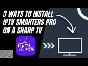 How to Install IPTV Smarters Pro on ANY Sharp TV (3 Different Ways)
