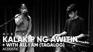 Kalakip ng Awitin   With All I Am(Tagalog) | His Life Worship (Acoustic) Chords - ChordU