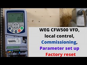 WEG CFW500 VFD, local control, commissioning, Parameter set up and Factory reset. (English)