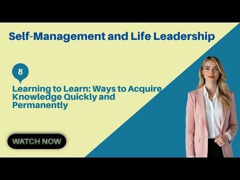 8- Learning to Learn Ways to Acquire Knowledge Quickly and Permanently