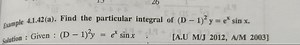 Example 4.1.42(a). Find the particular integral of (D−1)2y=exsi... | Filo