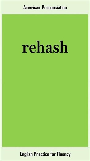 rehash, How to Say or Pronounce REHASH in American, British English, Pronunciation