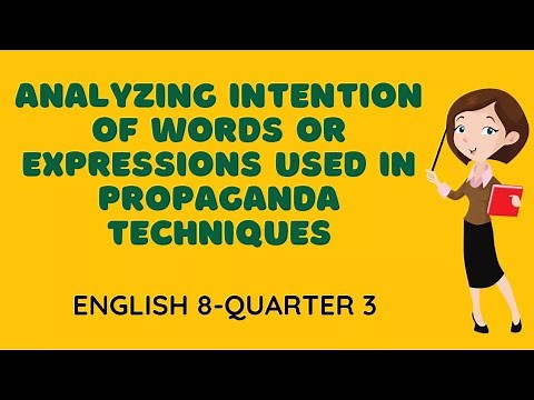 ENGLISH 8 - ANALYZING INTENTION OF WORDS OR EXPRESSIONS USED IN PROPAGANDA TECHNIQUES | QUARTER 3