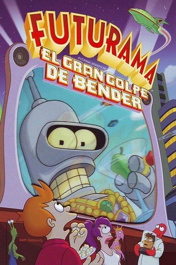 Futurama: El gran golpe de Bender | Películas y Series La Vanguardia