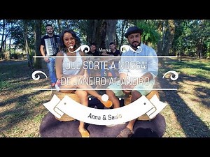 Anna e Saulo - (Mashup - Que Sorte a Nossa & De Janeiro a Janeiro)
