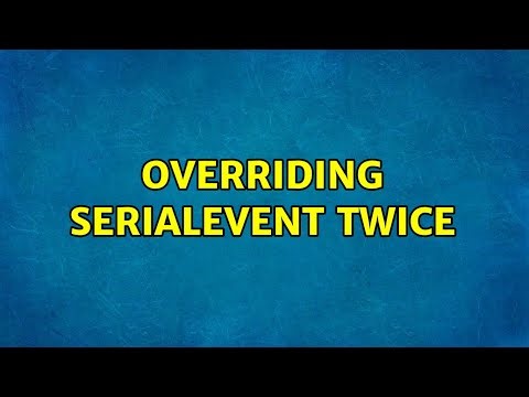 Overriding serialEvent twice