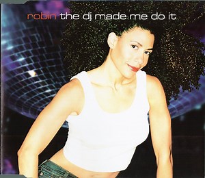 Robin - The DJ Made Me Do It