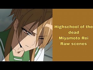 Miyamoto Rei Raw scenes / Highschool of the dead