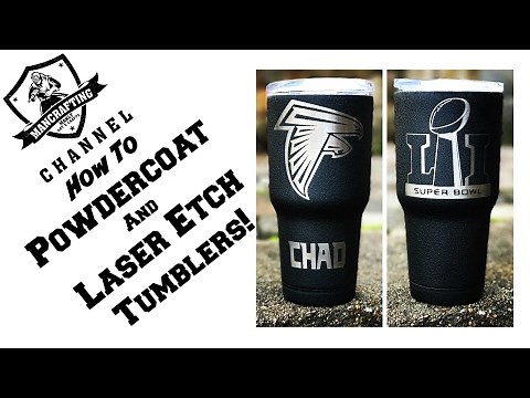 How to Powdercoat and Etch a Tumbler with a laser