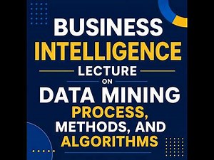 Business Intelligence through Data Mining Process, Methods & Algorithms - Week 4A