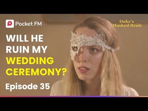 Ep 35 | Will The Strange Priest Ruin My Wedding Ceremony? | The Duke's Masked Bride