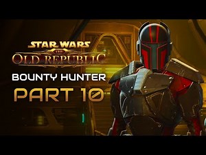 Star Wars: The Old Republic Playthrough | Bounty Hunter | Part 10: Underdogs