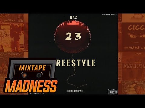 Baz - 23 Freestyle | @MixtapeMadness