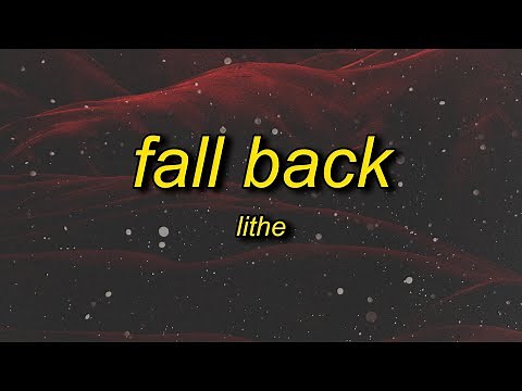 Lithe - Fall Back (Lyrics) | fall back too close you ain't even know me