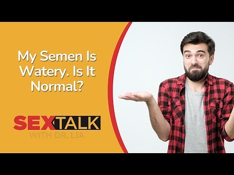 Watery Semen: Causes, Impacts, Treatment | Ask Dr. Lia