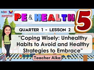 PE AND HEALTH 5 QUARTER 1 LESSON 2 MATATAG Healthy & Unhealthy Coping Strategies in Managing Stress